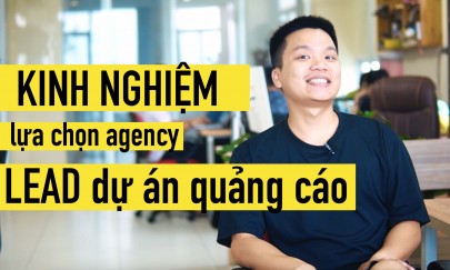 Vlog : 5 Tiêu chí CẦN PHẢI CÓ để lựa chọn agency quảng cáo    