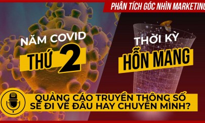 Năm Covid thứ 2, thời kỳ hỗn mang, quảng cáo truyền thông số sẽ đi về đâu hay chuyển mình?          