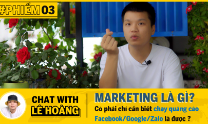 PHIẾM 03 : MARKETING LÀ GÌ? Có phải chạy quảng cáo thì gọi là marketing hay không?   