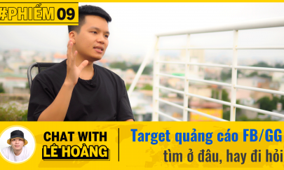 PHIẾM 09 : Target quảng cáo tìm ở đâu, hay đi xin?  