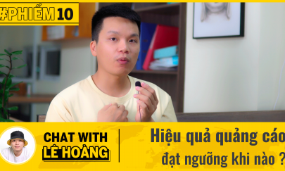 PHIẾM 10 : Hiệu quả quảng cáo khi nào đạt ngưỡng và cách xử lý 